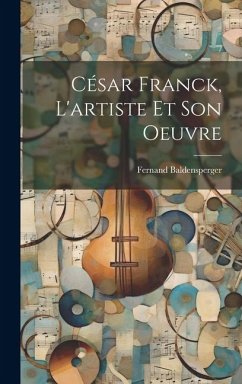 Cover César Franck, l'artiste et son oeuvre