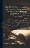 The Historical and the Posthumous Memoirs of Sir Nathaniel William Wraxall, 1772-1784; Ed., With Notes and Additional Chapters From the Author's Unpub