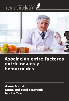 Asociación entre factores nutricionales y hemorroides - Mensi, Asma; Bel Hadj Mabrouk, Emna; Trad, Nouha