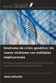 Síndrome de crisis genética: Un nuevo síndrome con múltiples implicaciones Síndrome de crisis genética: Un nuevo síndrome con múltiples implicaciones