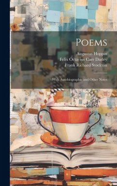 Poems: With Autobiographic and Other Notes - Stockton, Frank Richard; Darley, Felix Octavius Carr; Hoppin, Augustus