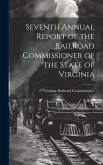 Seventh Annual Report of the Railroad Commissioner of the State of Virginia