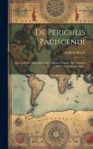 De Periculis Paciscendi: Quae In Bello Liberatis Causa A Bataris Guesto Ante Inducias Mdcix Initas Facta Sunt...