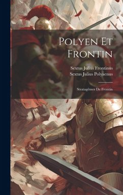 Polyen Et Frontin: Stratagêmes De Frontin - Frontinus, Sextus Julius; Polyaenus, Sextus Julius