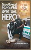 Once Coward; FOREVER SPIRITUAL HERO!, YHWH is my Heavenly Father, for I AM his son, Jesus Christ!