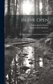 In the Open; Intimate Studies and Appreciations of Nature