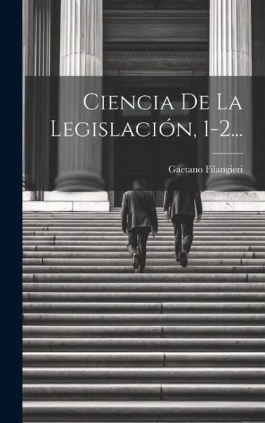 Ciencia De La Legislación, 1-2... Ciencia De La Legislación, 1-2...