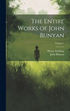 Cover The Entire Works of John Bunyan; Volume 1
