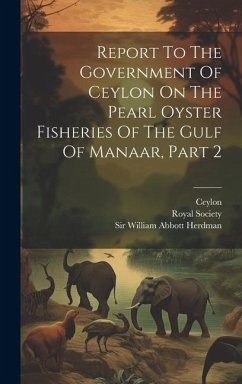 Report To The Government Of Ceylon On The Pearl Oyster Fisheries Of The Gulf Of Manaar, Part 2 - Ceylon