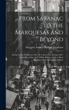 Cover From Saranac to the Marquesas and Beyond: Being Letters Written by Mrs. M. I. Stevenson During 1887-88, to Her Sister, Jane Whyte Balfour, With a Shor