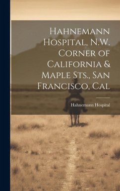 Cover Hahnemann Hospital, N.W. Corner of California & Maple Sts., San Francisco, Cal