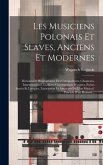 Les Musiciens Polonais Et Slaves, Anciens Et Modernes: Dictionnaire Biographique Des Compositeurs, Chanteurs, Instrumentistes, Luthiers, Constructeurs