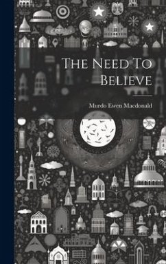 The Need To Believe - Macdonald, Murdo Ewen