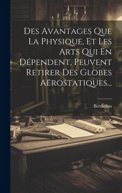 Cover Des Avantages Que La Physique, Et Les Arts Qui En Dépendent, Peuvent Retirer Des Globes Aërostatiques...