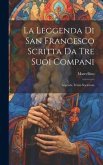 La Leggenda Di San Francesco Scritta Da Tre Suoi Compani: Legenda Trium Sociorum