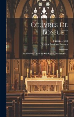 Cover Oeuvres De Bossuet: Histoire Des Variations Des Églises Protestantes ...