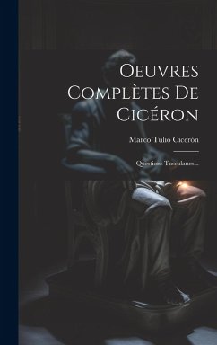 Cover Oeuvres Complètes De Cicéron: Questions Tusculanes...