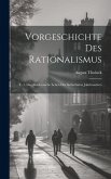 Vorgeschichte Des Rationalismus: T. 1, Das Akademische Leben Des Siebzehnten Jahrhunderts