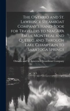 The Ontario and St. Lawrence Steamboat Company's Hand-book for Travelers to Niagara Falls, Montreal and Quebec, and Through Lake Champlain to Saratoga