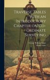 Traverse Tables With an Introductory Chapter on Co-ordinate Surveying