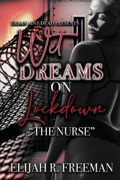 Wet Dreams On Lockdown - Freeman, Elijah R.