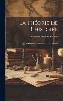 Cover La Théorie De L'histoire: Des Principes Fondamentaux De L'histoire