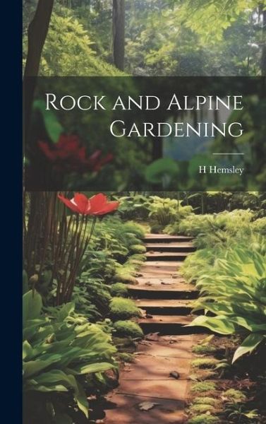 Rock and Alpine Gardening Rock and Alpine Gardening