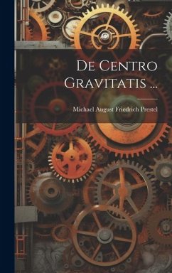 De Centro Gravitatis ... - Prestel, Michael August Friedrich