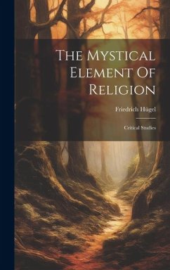 Cover The Mystical Element Of Religion: Critical Studies