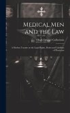 Medical Men and the Law: A Modern Treatise on the Legal Rights, Duties and Liabilities of Physicians