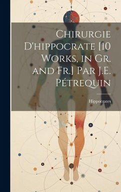 Cover Chirurgie D'hippocrate [10 Works, in Gr. and Fr.] Par J.E. Pétrequin