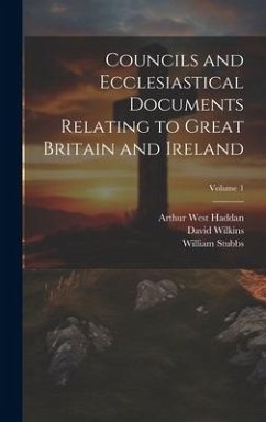 Cover Councils and Ecclesiastical Documents Relating to Great Britain and Ireland; Volume 1