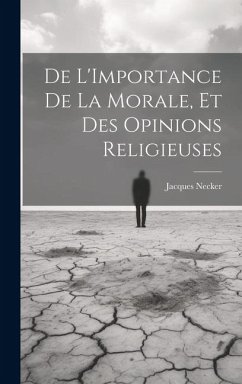 Cover De L'Importance De La Morale, Et Des Opinions Religieuses