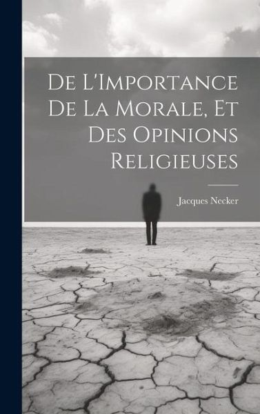 De L'Importance De La Morale, Et Des Opinions Religieuses
