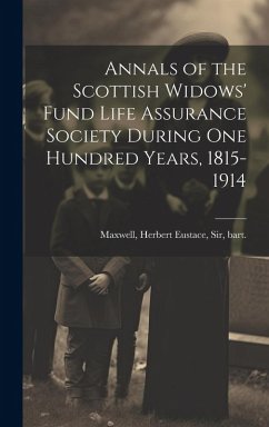Cover Annals of the Scottish Widows' Fund Life Assurance Society During one Hundred Years, 1815-1914