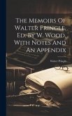 The Memoirs Of Walter Pringle, Ed. By W. Wood, With Notes And An Appendix