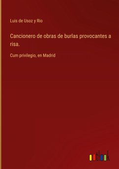 Cancionero de obras de burlas provocantes a risa. - Usoz y Rio, Luis de