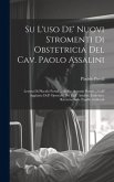 Su l'uso de' nuovi stromenti di obstetricia del Cav. Paolo Assalini: Lettera di Placido Portal ... al Sig. Antonio Portal ... coll' aggiunta dell' opu Su l'uso de' nuovi stromenti di obstetricia del Cav. Paolo Assalini: Lettera di Placido Portal ... al Sig. Antonio Portal ... coll' aggiunta dell' opu