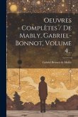 Oeuvres Complètes / De Mably, Gabriel-bonnot, Volume 4...