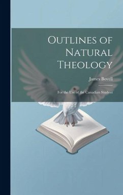 Outlines of Natural Theology: For the use of the Canadian Student - Bovell, James