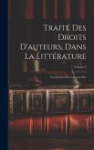 Traité Des Droits D'auteurs, Dans La Littérature: Les Sciences Et Les Beaux-Arts; Volume 2