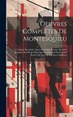 Oeuvres Complètes De Montesquieu: Le Temple De Gnide. Arsace Et Isméne. Poesies. Discours. Ebauche De L'Éloge Historique Du Maréchal De Berwick. Pensé