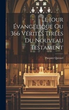 Cover Le Jour Évangélique Ou 366 Vérités Tirées Du Nouveau Testament