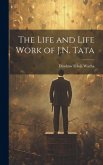 The Life and Life Work of J.N. Tata The Life and Life Work of J.N. Tata