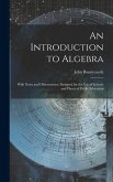 An Introduction to Algebra: With Notes and Observations; Designed for the Use of Schools and Places of Public Education