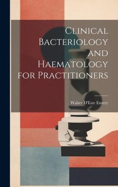 Clinical Bacteriology and Haematology for Practitioners - Emery, Walter D'Este