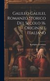 Galileo Galilei, Romanzo Storico Del Secolo 16. Originale Italiano Galileo Galilei, Romanzo Storico Del Secolo 16. Originale Italiano