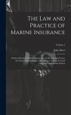 The Law and Practice of Marine Insurance: Deduced From a Critical Examination of the Adjudged Cases, the Nature and Analogies of the Subject, and the