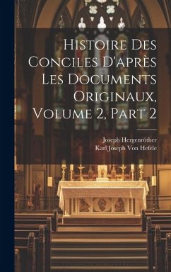 Histoire Des Conciles D'après Les Documents Originaux, Volume 2, part 2 - Hefele, Karl Joseph Von; Hergenröther, Joseph