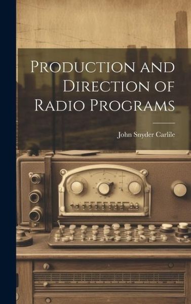 Production and Direction of Radio Programs Production and Direction of Radio Programs